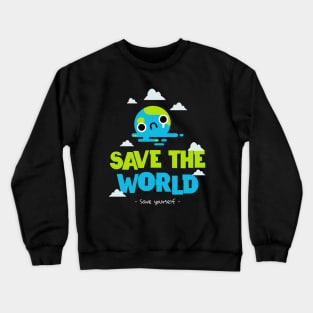 Save The Planet Earth Day Go Green Environmentalist Environment Crewneck Sweatshirt